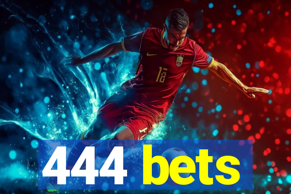 444 bets